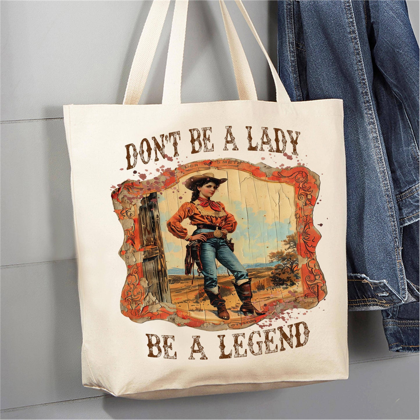 Cowgirl Don't be a Lady be a Legend Canvas Tote Bag